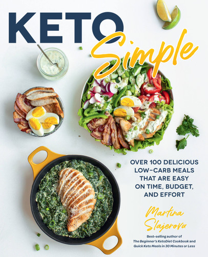 Keto Simple (Over 100 Delicious Low-Carb Meals That Are Easy on Time, Budget, and Effort) by Martina Slajerova, 9781592339327