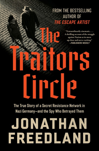 The Traitors Circle (The True Story of a Secret Resistance Network in Nazi Germany-and the Spy Who Betrayed Them) - 9780063373204 by Jonathan Freedland The Traitors Circle (The True Story of a Secret Resistance Network in Nazi Germany-and the Spy Who Betrayed Them) - 9780063373204 by Jonathan Freedland