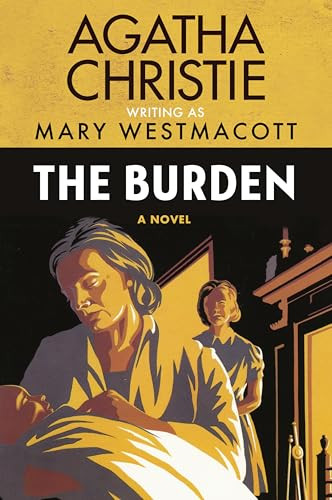 The Burden (A Novel) by Agatha Christie, Mary Westmacott, 9780063453166