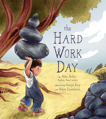 The Hard Work Day by Alan Arkin, Georgia Berg, Violeta Encarnación, 9780593887899