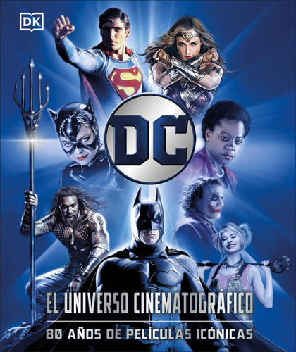 DC: El universo cinematográfico (DC Cinematic Universe) (80 años de películas icónicas) (Spanish Edition) by Nick Jones, 9798217129867