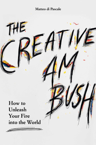 The Creative Ambush (How to Unleash Your Fire into the World) by Matteo di Pascale, 9798881604219