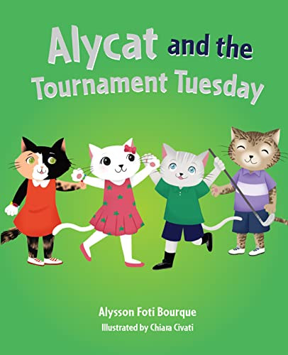 Alycat and the Tournament Tuesday by Alysson Foti Bourque, 9781455627059