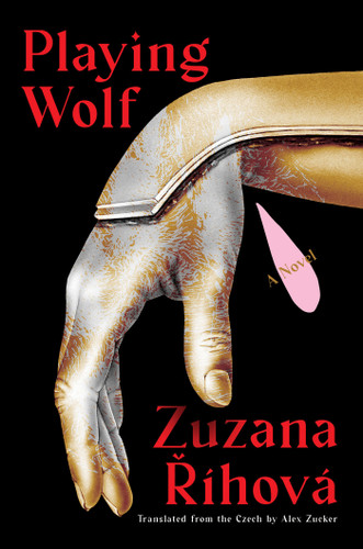 Playing Wolf (A Novel) by Zuzana Ríhová, Alex Zucker, 9781646222278