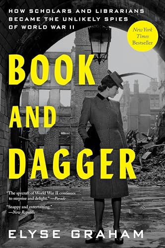 Book and Dagger (How Scholars and Librarians Became the Unlikely Spies of World War II) - 9780063280854 by Elyse Graham