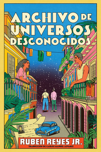 Archivo de universos desconocidos (Archive of Unknown Universes (Spanish edition)) by Ruben Reyes Jr., Carlos M. Álvarez, 9780063453517