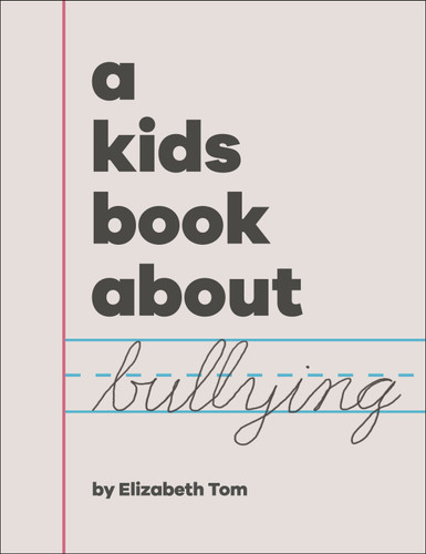 A Kids Book About Bullying by Elizabeth Tom, 9780593843857 A Kids Book About Bullying by Elizabeth Tom, 9780593843857