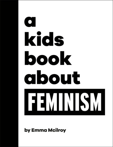 A Kids Book About Feminism by Emma Mcilroy, 9780744094640
