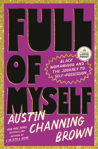 Full of Myself (Black Womanhood and the Journey to Self-Possession) - 9798217169931 by Austin Channing Brown, 9798217169931