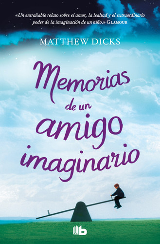 Memorias de un amigo imaginario / Memoirs of An Imaginary Friend (Spanish Edition) by Matthew Dicks, 9786073855280