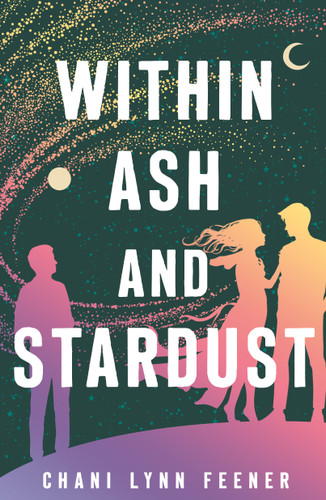Within Ash and Stardust by Chani Lynn Feener, 9781250420862