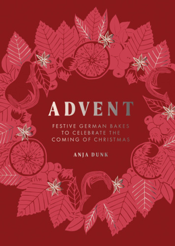 Advent (Festive German Bakes to Celebrate the Coming of Christmas) - 9781837833351 by Anja Dunk, 9781837833351