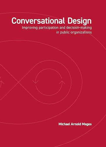 Conversational Design (Improving participation and decision-making in public organizations) by Mages, 9789063697327