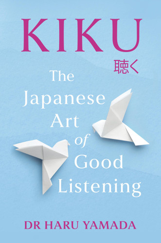 Kiku (The Japanese Art of Good Listening) by Haru Yamada, 9780306837647