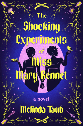 The Shocking Experiments of Miss Mary Bennet (A Novel) by Melinda Taub, 9781538768297