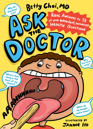 Ask the Doctor (Real Answers to 53 of Your Weirdest, Wackiest Health Questions) by Betty Choi, 9781635868937