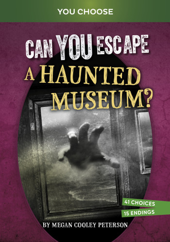 Can You Escape a Haunted Museum? (An Interactive Paranormal Adventure) by Megan Cooley Peterson, 9798875210266