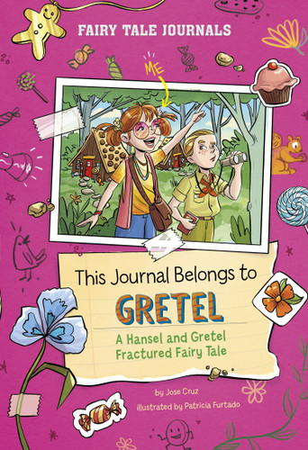 This Journal Belongs to Gretel (A Hansel and Gretel Fractured Fairy Tale) by Jose Cruz, Patricia Furtado, 9798875213120