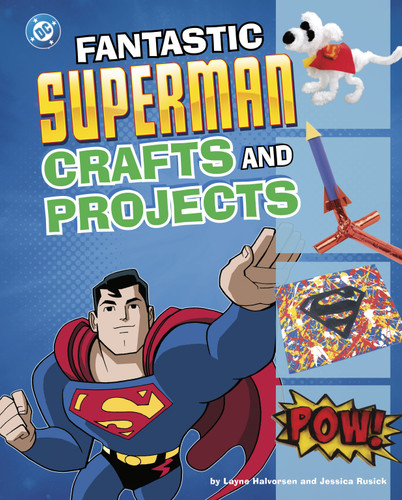 Fantastic Superman Crafts and Projects by Jessica Rusick, Layne Halvorsen, 9798875216008