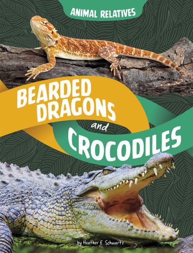 Bearded Dragons and Crocodiles (Reptile Relatives) - 9798875220166 by Heather E. Schwartz, 9798875220166
