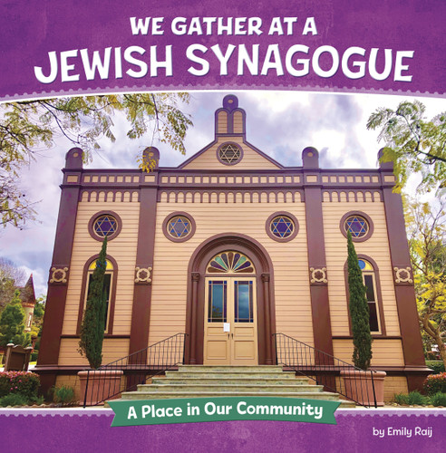 We Gather at a Jewish Synagogue (A Place in Our Community) - 9798875223327 by Emily Raij, 9798875223327
