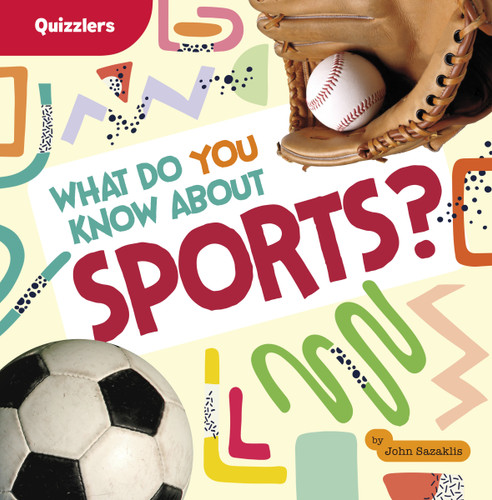 What Do You Know About Sports? - 9798875223730 by John Sazaklis, 9798875223730