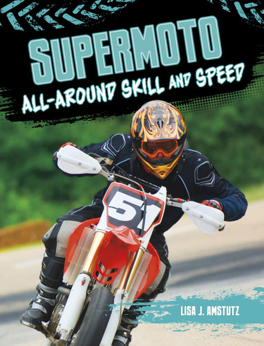 Supermoto (All-Around Skill and Speed) by Lisa Amstutz, 9798875226205