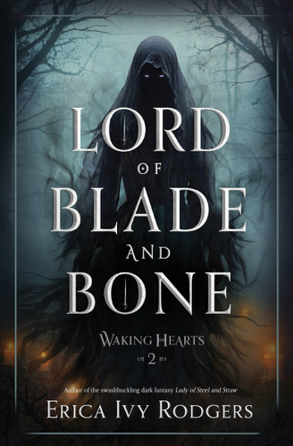 Lord of Blade and Bone by Erica Ivy Rodgers, 9781682636671