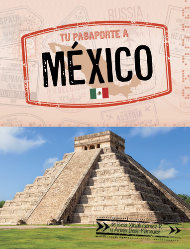 Tu pasaporte a México (Spanish Edition) - 9798875235931 by Isela Xitlali Gómez, Anaïs Deal-Márquez, 9798875235931