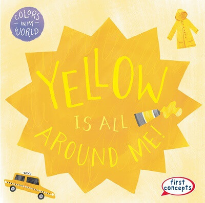 Yellow Is All Around Me! by Kathleen Connors, 9781482469684
