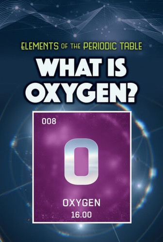 What Is Oxygen? by Kathleen A. Klatte, 9781499478488