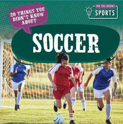20 Things You Didn't Know About Soccer by Theia Lake, 9781499450415