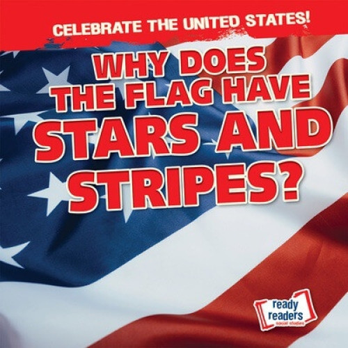 Why Does the Flag Have Stars and Stripes? - 9781482471007 by Beatrice Harris
