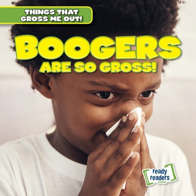 Boogers Are So Gross! by Lynda Arnez, 9781482471359