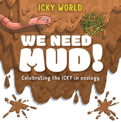 We Need Mud! by Addy Farmer, Scott Garrett, 9781482472974