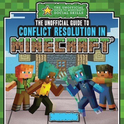 The Unofficial Guide to Conflict Resolution in Minecraft® by Jill Keppeler, 9781499452846