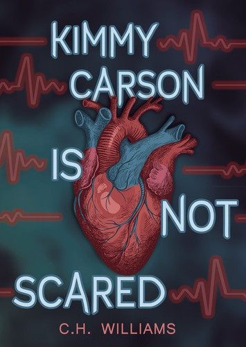 Kimmy Carson Is Not Scared by C. H. Williams, 9781978597952