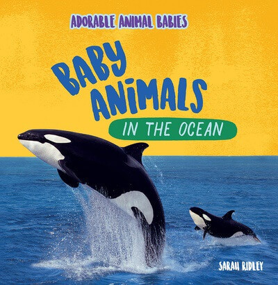 Baby Animals in the Ocean - 9781499453560 by Sarah Ridley, 9781499453560