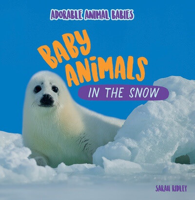 Baby Animals in the Snow - 9781499453621 by Sarah Ridley, 9781499453621