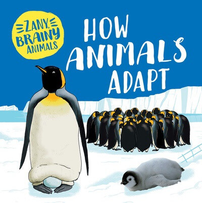 How Animals Adapt - 9781499454109 by Ashley Ward, 9781499454109