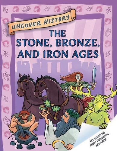 The Stone, Bronze, and Iron Ages by Clare Hibbert, 9781499454604
