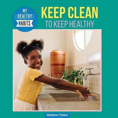 Keep Clean to Keep Healthy - 9781978575356 by Madison Parker, 9781978575356