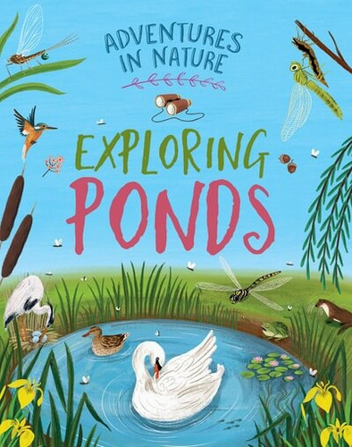 Exploring Ponds - 9781538398753 by Jen Green, Lia Visirin, 9781538398753 Exploring Ponds - 9781538398753 by Jen Green, Lia Visirin, 9781538398753
