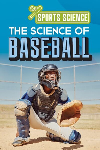 The Science of Baseball - 9781499479379 by Amy B. Rogers, 9781499479379