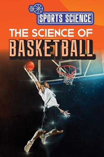 The Science of Basketball - 9781499479393 by Amy B. Rogers, 9781499479393