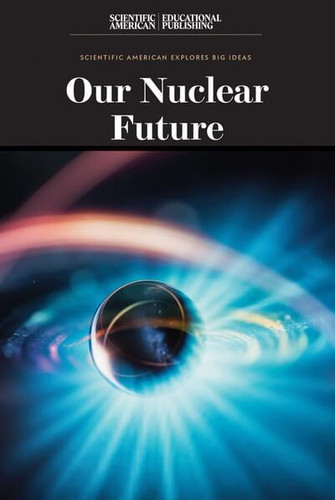 Our Nuclear Future - 9781538313053 by Scientific American Editors, 9781538313053