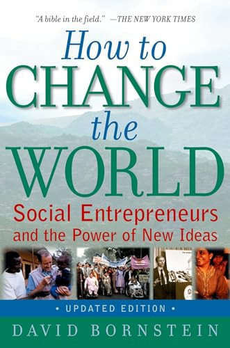 How to Change the World (Social Entrepreneurs and the Power of New Ideas, Updated Edition) by David Bornstein, 9780195334760