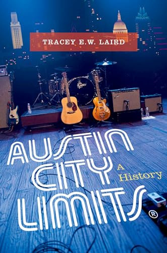 Austin City Limits (A History) by Tracey E. W. Laird, 9780199812417