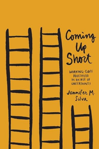 Coming Up Short (Working-Class Adulthood in an Age of Uncertainty) by Jennifer M. Silva, 9780190231897