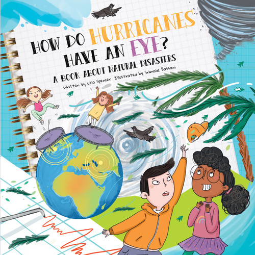 How Do Hurricanes Have an Eye? (A Book About Natural Disasters) by Lisa Spencer, Srimalie Bassani, 9781486731602